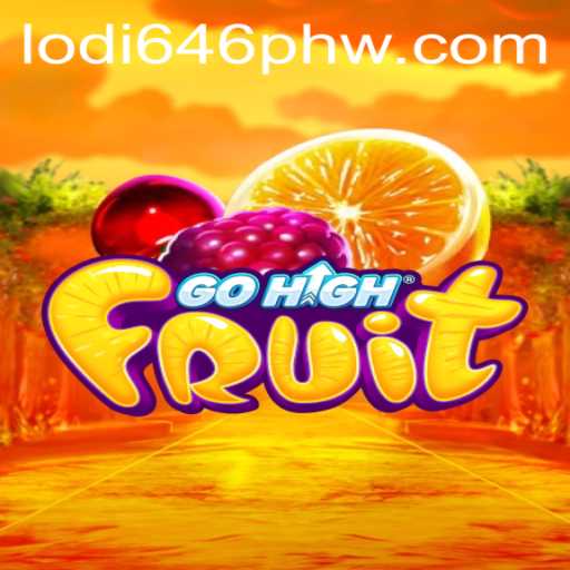 Explore the Exciting World of GoHighFruit and the Rise of Lodi 646 PH